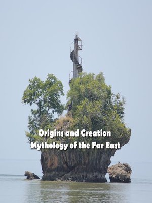 cover image of Origins and Creation  Mythology of the Far East